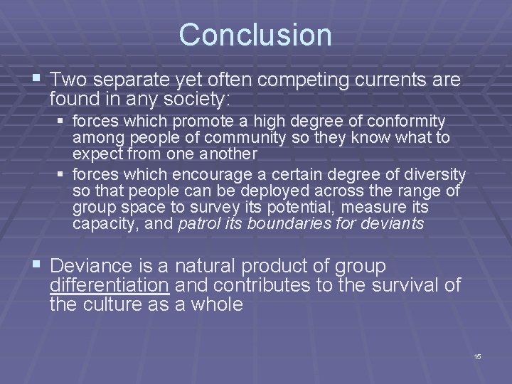 Conclusion § Two separate yet often competing currents are found in any society: §