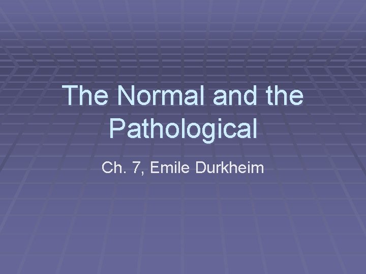 The Normal and the Pathological Ch. 7, Emile Durkheim 