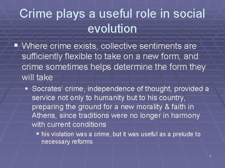 Crime plays a useful role in social evolution § Where crime exists, collective sentiments