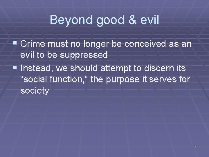 Beyond good & evil § Crime must no longer be conceived as an evil