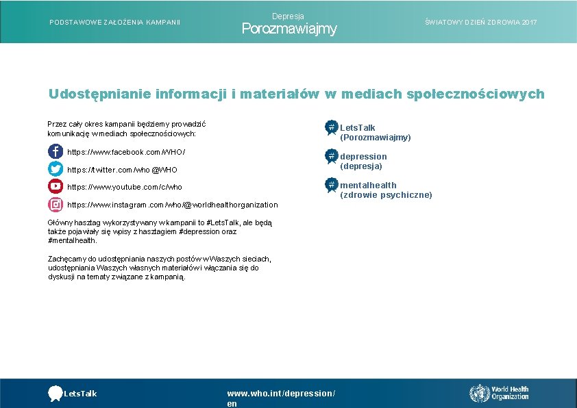 PODSTAWOWE ZAŁOŻENIA KAMPANII Depresja ŚWIATOWY DZIEŃ ZDROWIA 2017 Porozmawiajmy Udostępnianie informacji i materiałów w