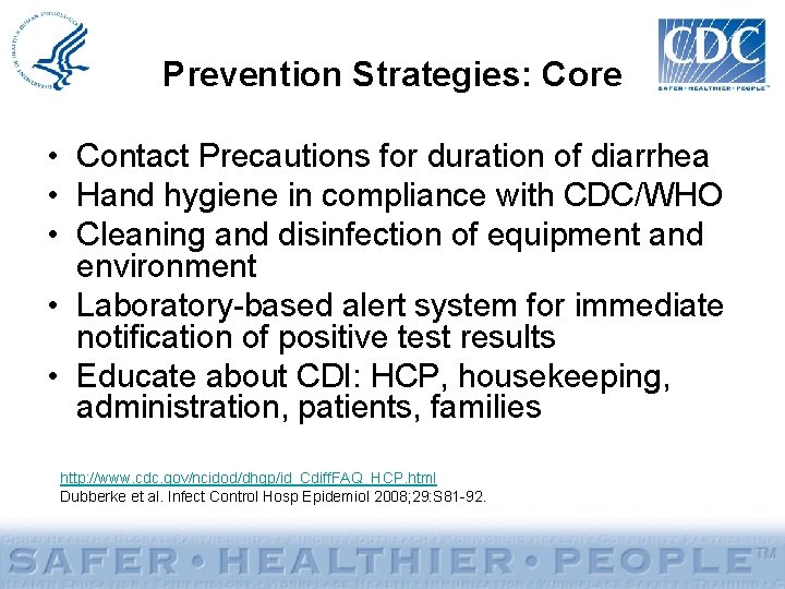 Prevention Strategies: Core • Contact Precautions for duration of diarrhea • Hand hygiene in