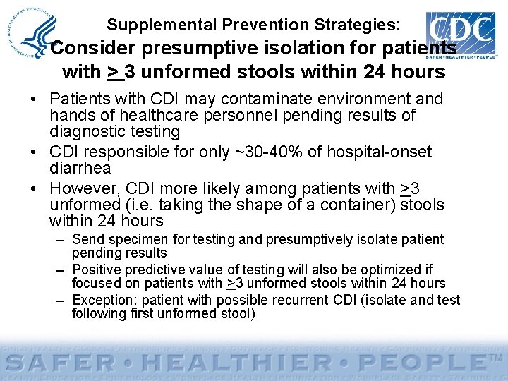 Supplemental Prevention Strategies: Consider presumptive isolation for patients with > 3 unformed stools within