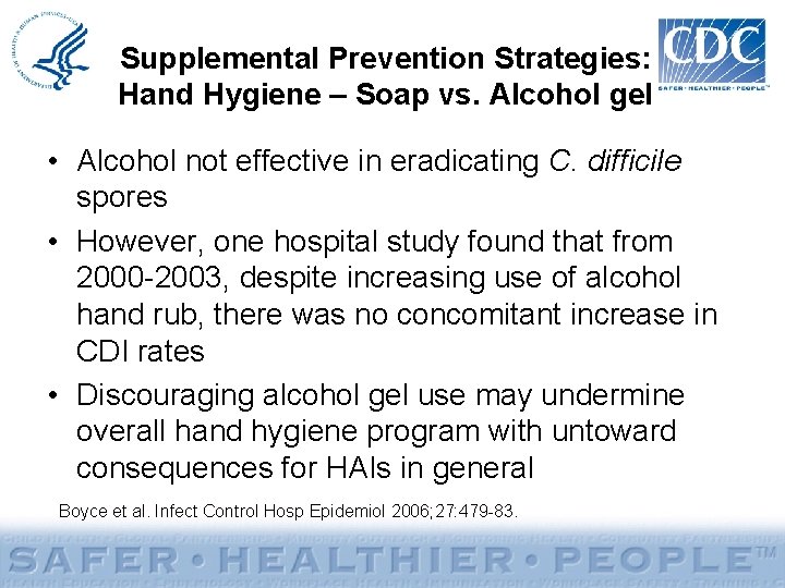 Supplemental Prevention Strategies: Hand Hygiene – Soap vs. Alcohol gel • Alcohol not effective