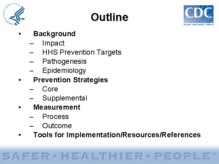 Outline • • Background – Impact – HHS Prevention Targets – Pathogenesis – Epidemiology