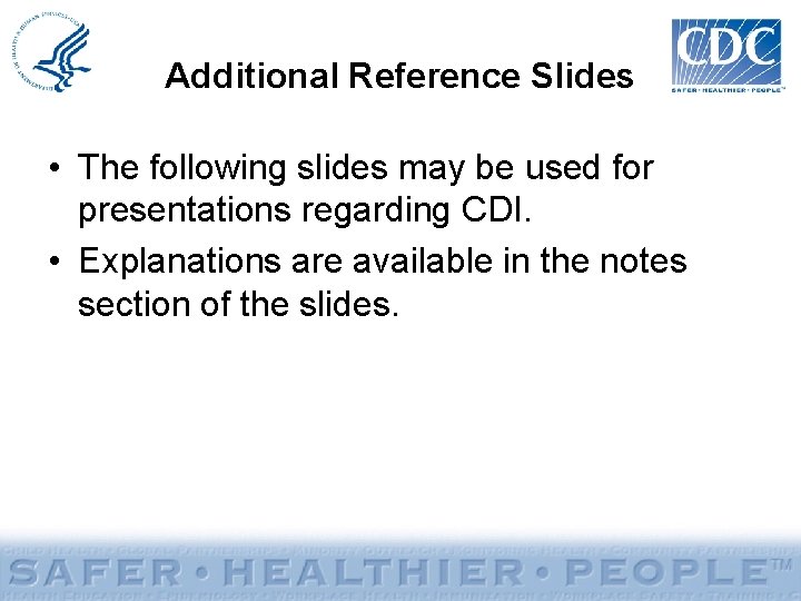 Additional Reference Slides • The following slides may be used for presentations regarding CDI.