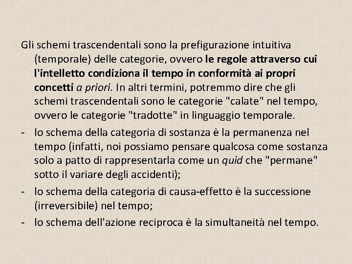 Gli schemi trascendentali sono la prefigurazione intuitiva (temporale) delle categorie, ovvero le regole attraverso