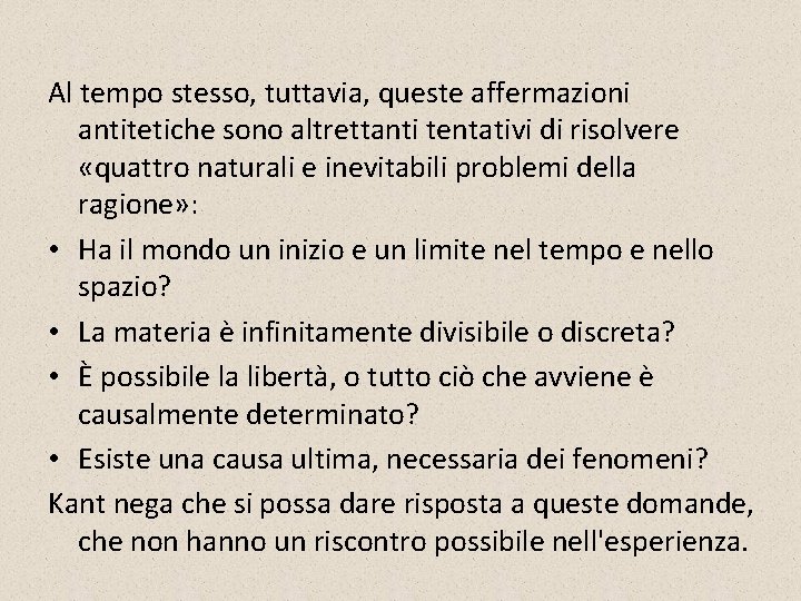 Al tempo stesso, tuttavia, queste affermazioni antitetiche sono altrettanti tentativi di risolvere «quattro naturali