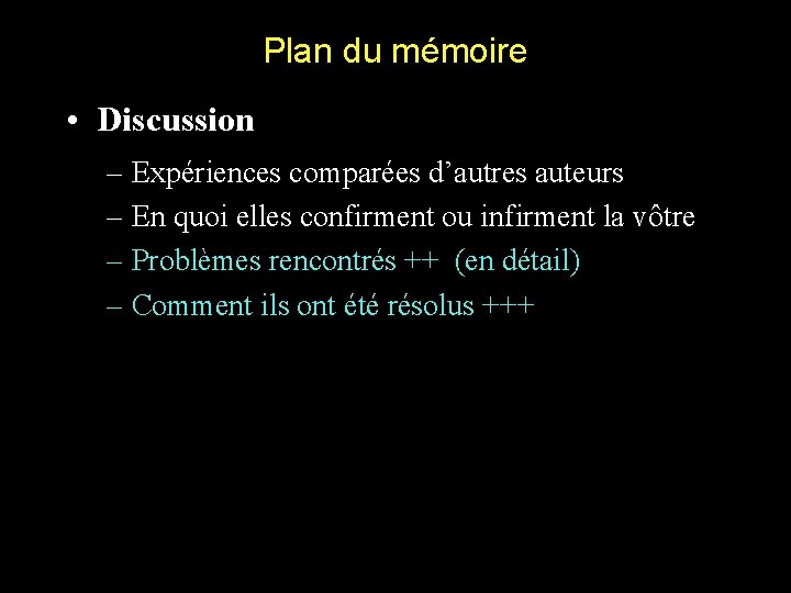 Plan du mémoire • Discussion – Expériences comparées d’autres auteurs – En quoi elles