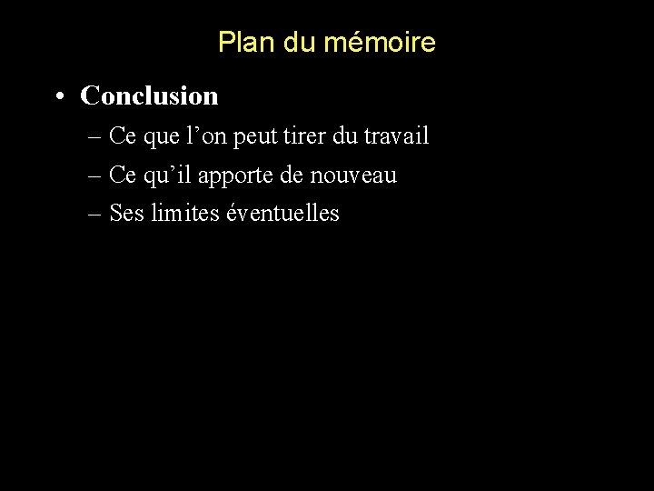 Plan du mémoire • Conclusion – Ce que l’on peut tirer du travail –