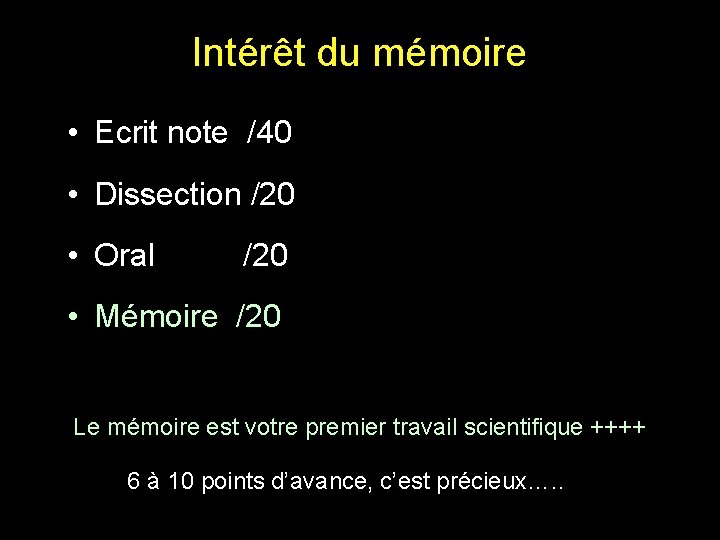 Intérêt du mémoire • Ecrit note /40 • Dissection /20 • Oral /20 •