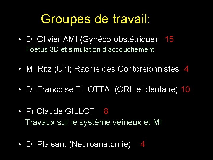 Groupes de travail: • Dr Olivier AMI (Gynéco-obstétrique) 15 Foetus 3 D et simulation