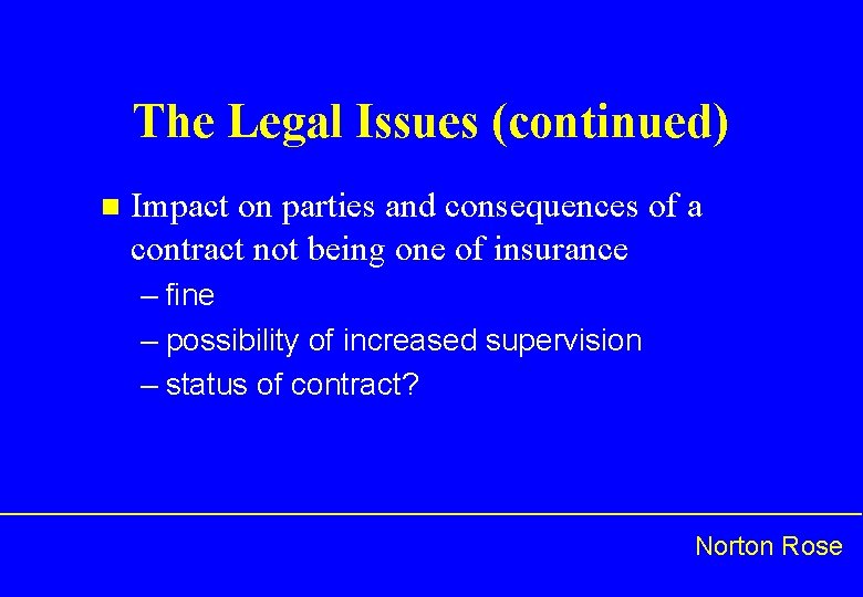 The Legal Issues (continued) n Impact on parties and consequences of a contract not