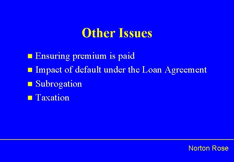 Other Issues Ensuring premium is paid n Impact of default under the Loan Agreement