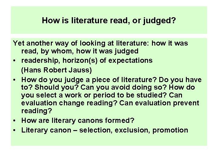 How is literature read, or judged? Yet another way of looking at literature: how