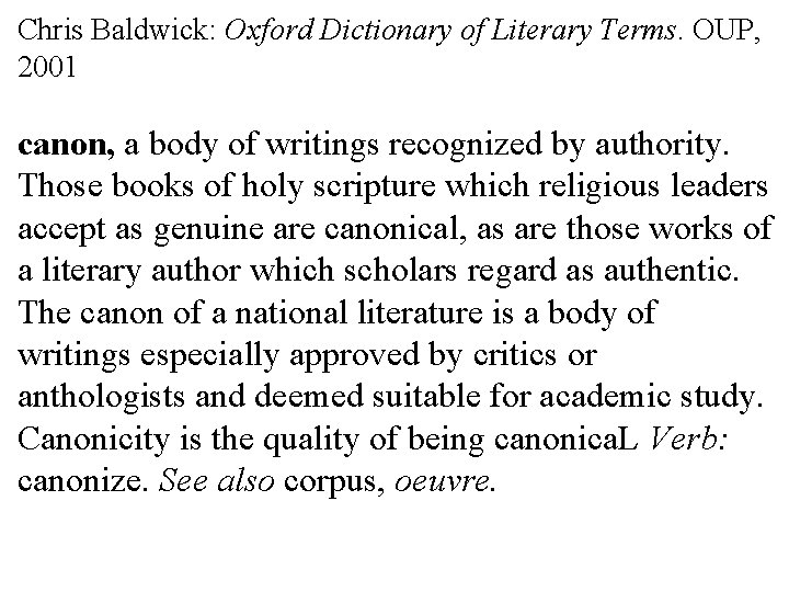 Chris Baldwick: Oxford Dictionary of Literary Terms. OUP, 2001 canon, a body of writings