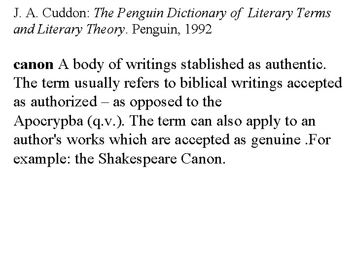 J. A. Cuddon: The Penguin Dictionary of Literary Terms and Literary Theory. Penguin, 1992