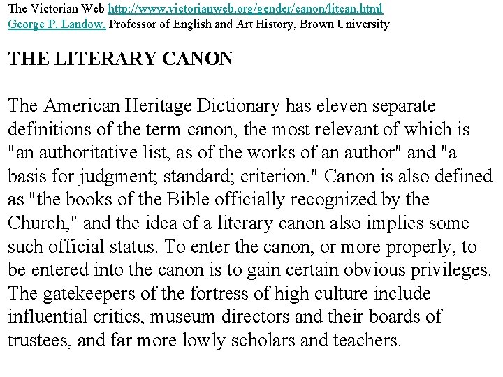 The Victorian Web http: //www. victorianweb. org/gender/canon/litcan. html George P. Landow, Professor of English