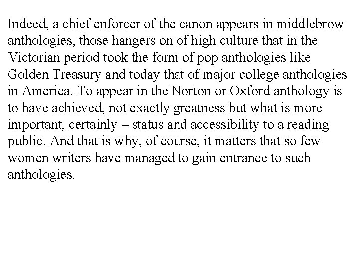 Indeed, a chief enforcer of the canon appears in middlebrow anthologies, those hangers on