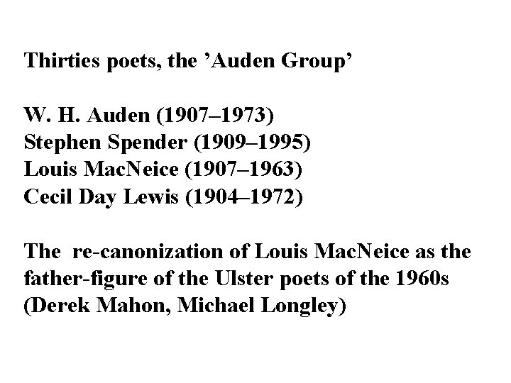 Thirties poets, the ’Auden Group’ W. H. Auden (1907– 1973) Stephen Spender (1909– 1995)