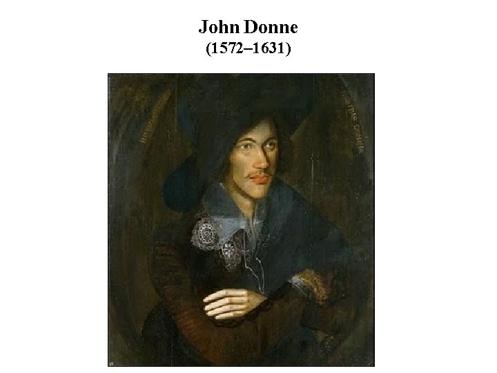 John Donne (1572– 1631) 