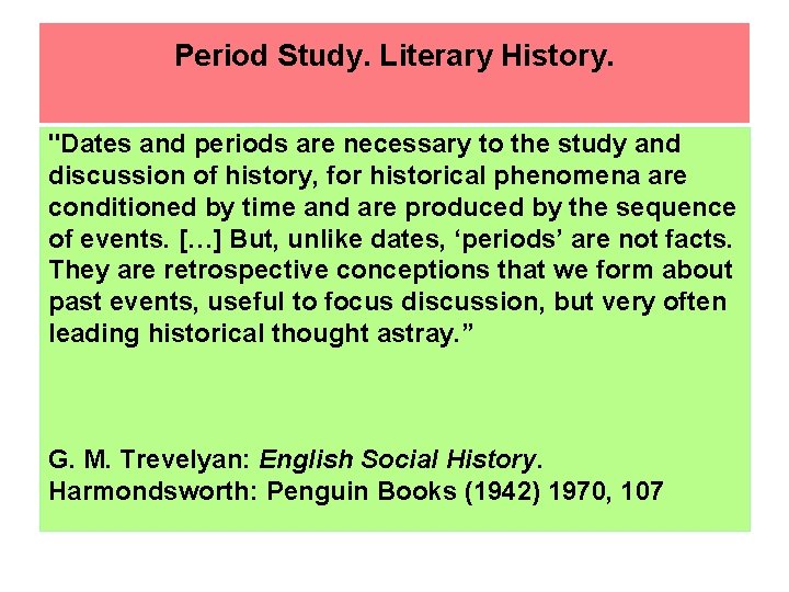 Period Study. Literary History. "Dates and periods are necessary to the study and discussion