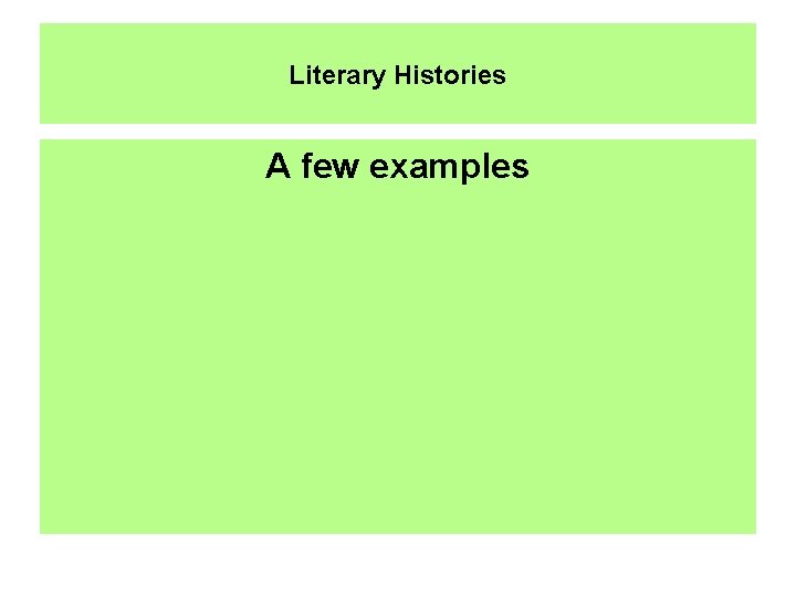 Literary Histories A few examples 