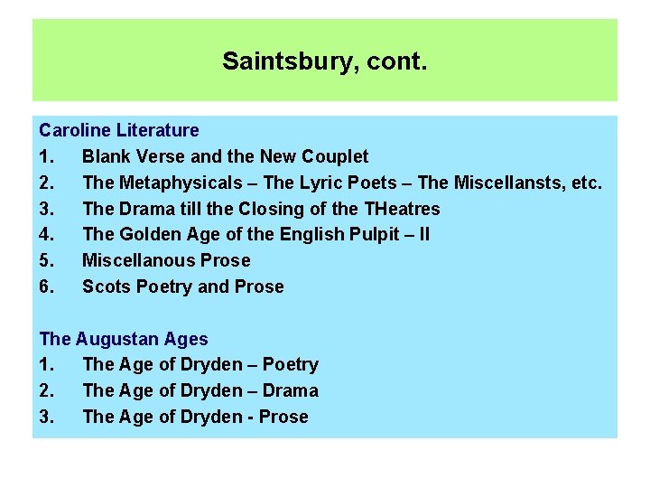 Saintsbury, cont. Caroline Literature 1. Blank Verse and the New Couplet 2. The Metaphysicals