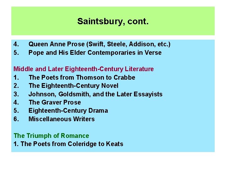 Saintsbury, cont. 4. 5. Queen Anne Prose (Swift, Steele, Addison, etc. ) Pope and