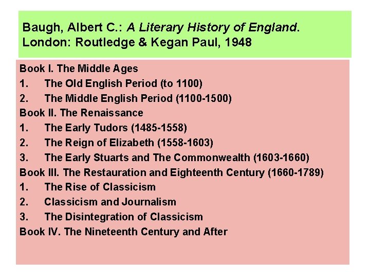 Baugh, Albert C. : A Literary History of England. London: Routledge & Kegan Paul,