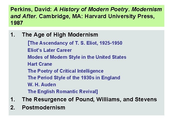 Perkins, David: A History of Modern Poetry. Modernism and After. Cambridge, MA: Harvard University