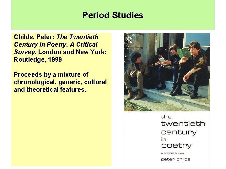 Period Studies Childs, Peter: The Twentieth Century in Poetry. A Critical Survey. London and