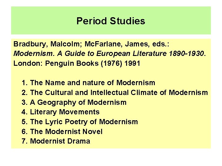 Period Studies Bradbury, Malcolm; Mc. Farlane, James, eds. : Modernism. A Guide to European