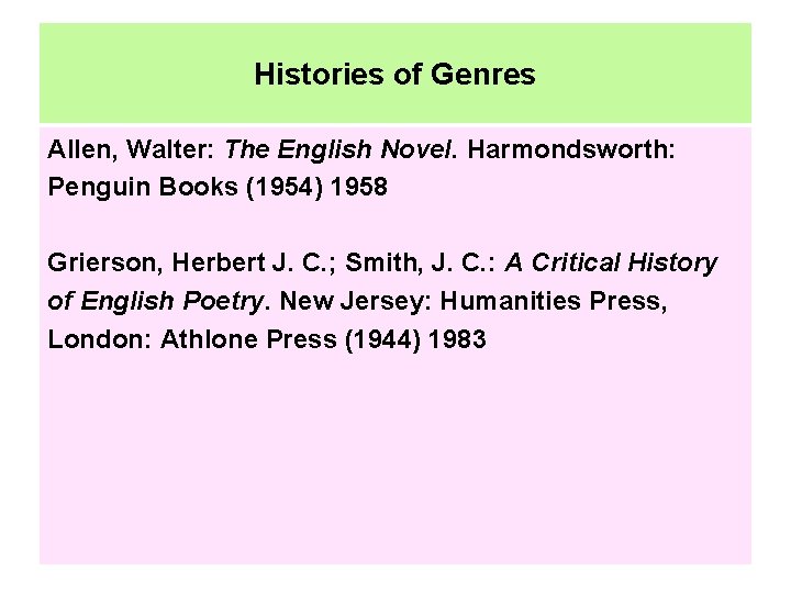 Histories of Genres Allen, Walter: The English Novel. Harmondsworth: Penguin Books (1954) 1958 Grierson,