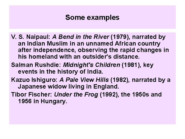 Some examples V. S. Naipaul: A Bend in the River (1979), narrated by an