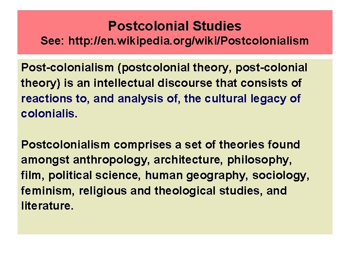 Postcolonial Studies See: http: //en. wikipedia. org/wiki/Postcolonialism Post-colonialism (postcolonial theory, post-colonial theory) is an