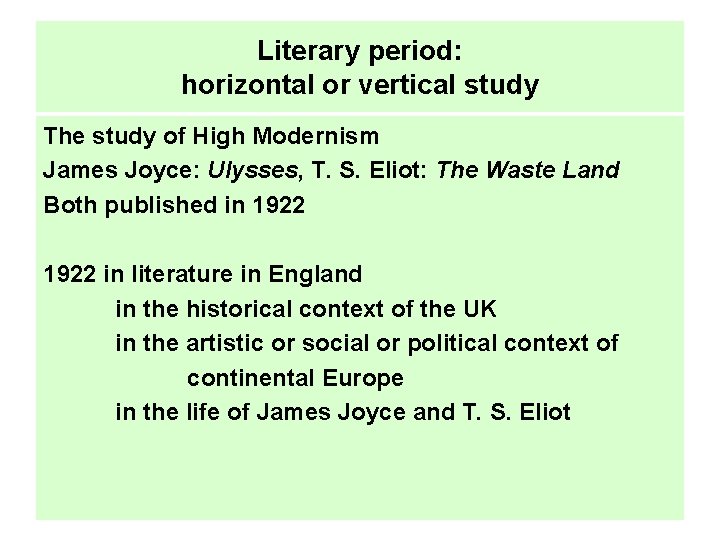 Literary period: horizontal or vertical study The study of High Modernism James Joyce: Ulysses,