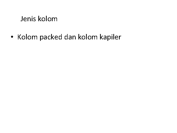 Jenis kolom • Kolom packed dan kolom kapiler 