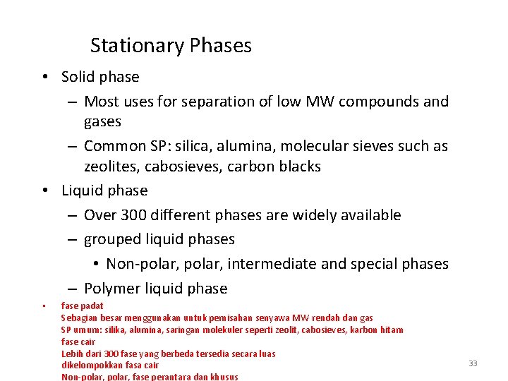 Stationary Phases • Solid phase – Most uses for separation of low MW compounds