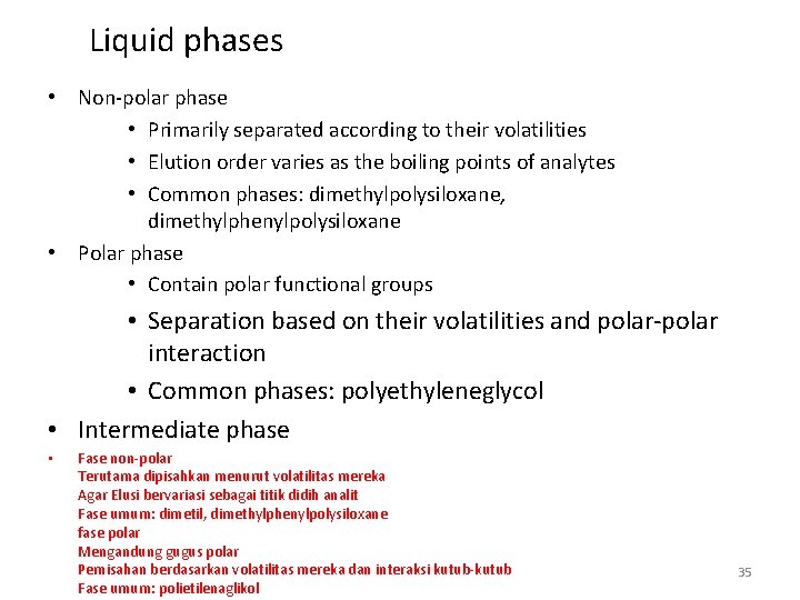 Liquid phases • Non-polar phase • Primarily separated according to their volatilities • Elution