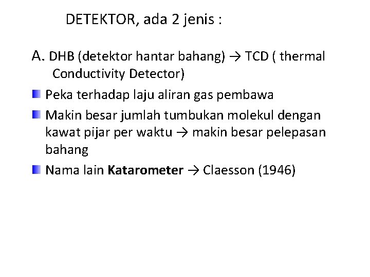  DETEKTOR, ada 2 jenis : A. DHB (detektor hantar bahang) → TCD (