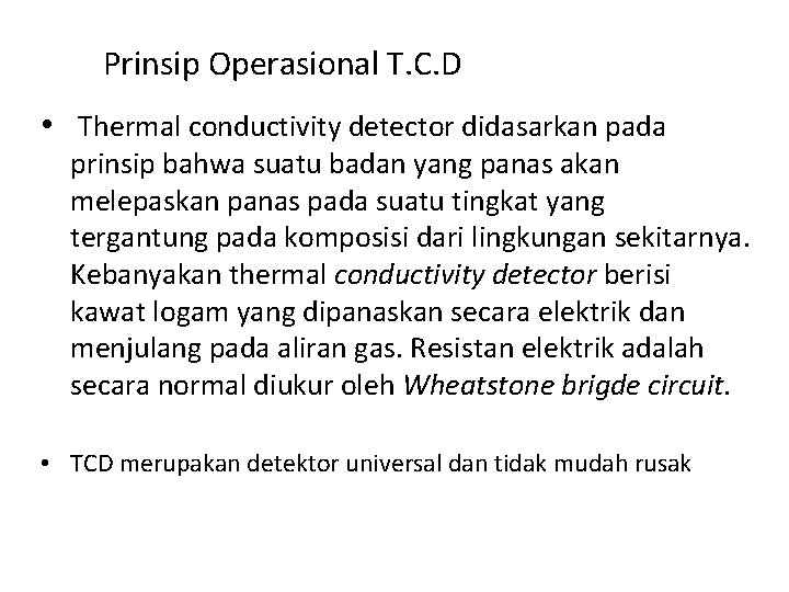 Prinsip Operasional T. C. D • Thermal conductivity detector didasarkan pada prinsip bahwa suatu