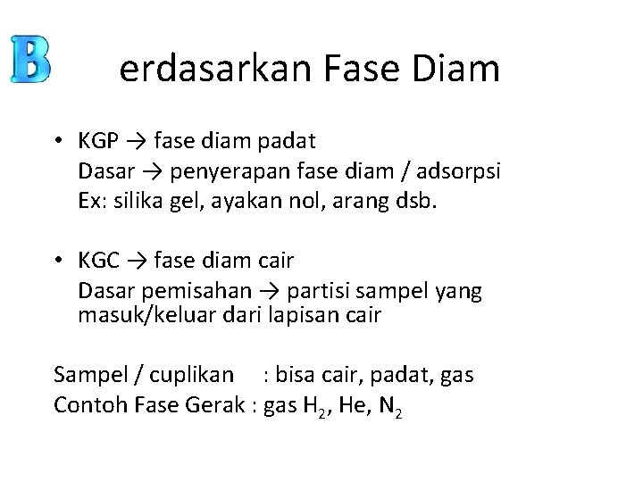 erdasarkan Fase Diam • KGP → fase diam padat Dasar → penyerapan fase diam