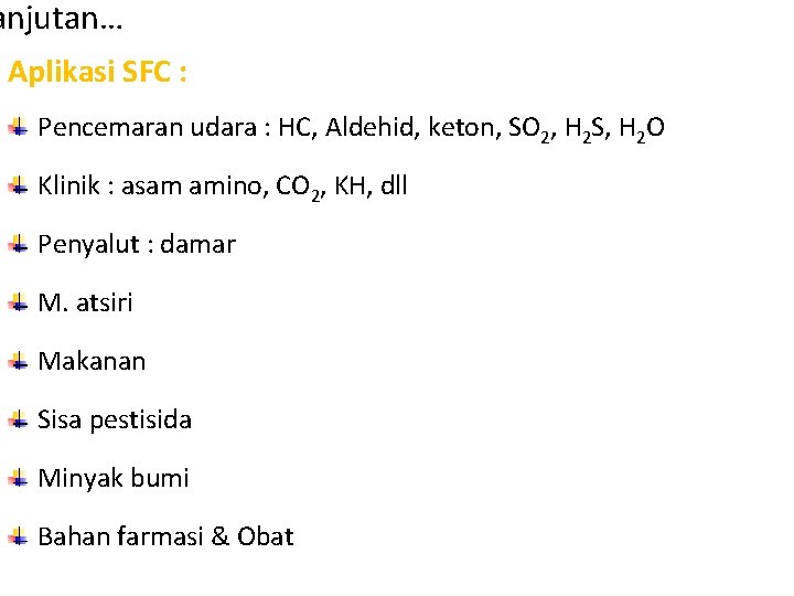 anjutan… Aplikasi SFC : Pencemaran udara : HC, Aldehid, keton, SO 2, H 2