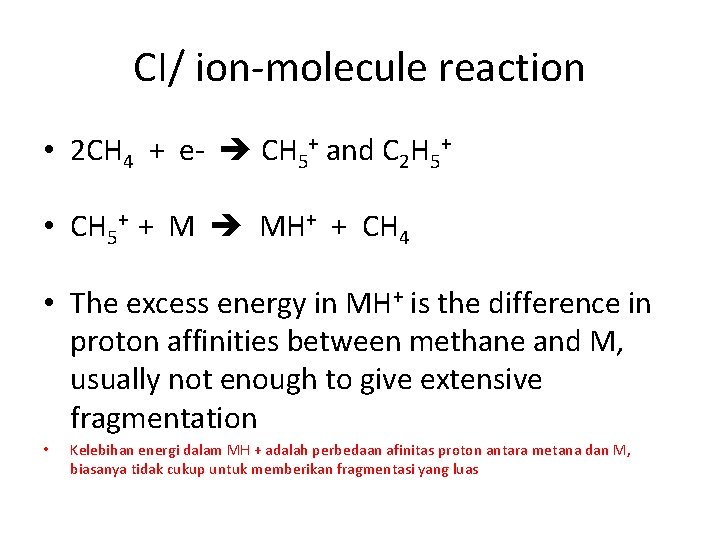 CI/ ion-molecule reaction • 2 CH 4 + e- CH 5+ and C 2