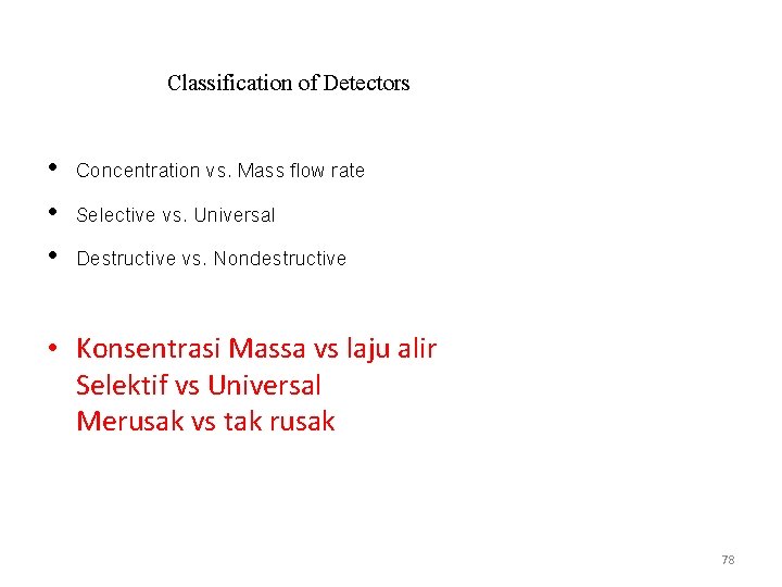 Classification of Detectors • Concentration vs. Mass flow rate • Selective vs. Universal •