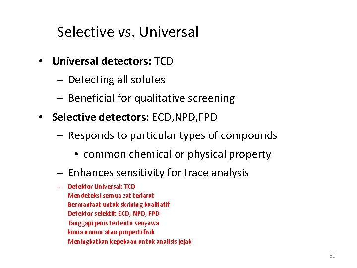 Selective vs. Universal • Universal detectors: TCD – Detecting all solutes – Beneficial for