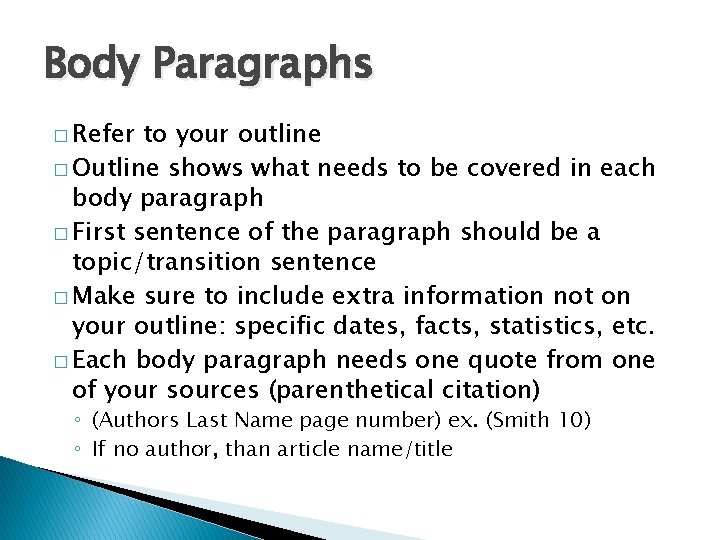 Body Paragraphs � Refer to your outline � Outline shows what needs to be