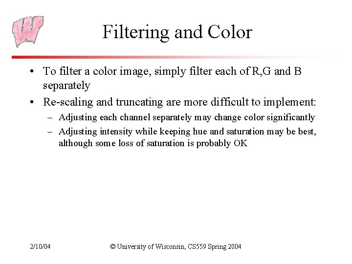 Filtering and Color • To filter a color image, simply filter each of R,