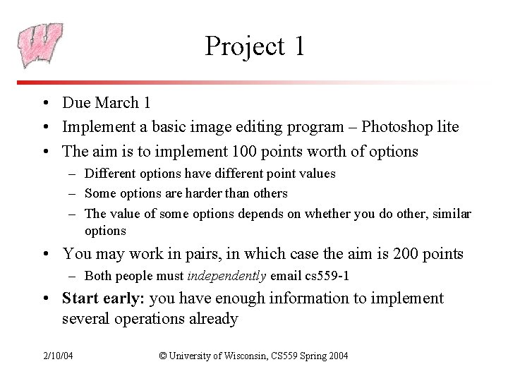 Project 1 • Due March 1 • Implement a basic image editing program –